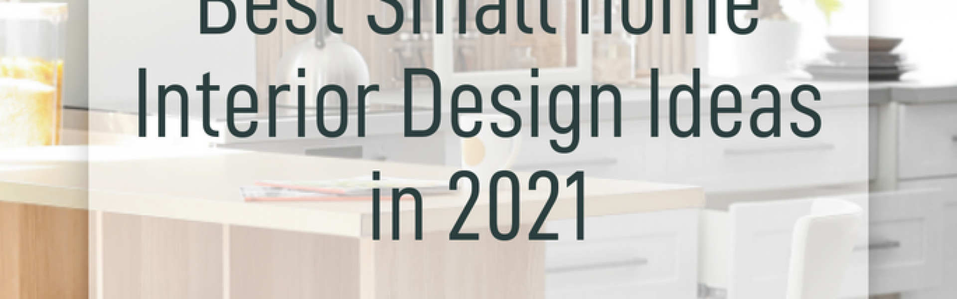 Photo inspiration: Fresh Look at Must Know Best Small Home Interior Design Ideas In 2021
